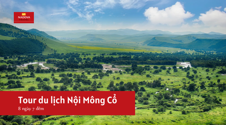 Tour du lịch Nội Mông Cổ 8 ngày 7 đêm