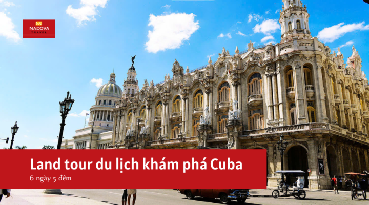 Land tour du lịch khám phá Cuba 6 ngày 5 đêm