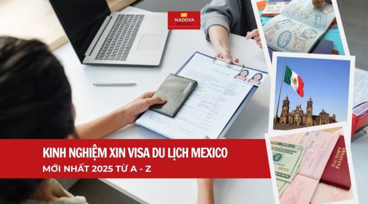 kinh-nghiem-xin-visa-du-lich-mexico-moi-nhat-nadova-travel