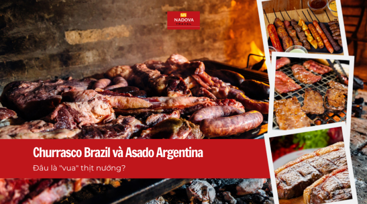 Ẩm thực Nam Mỹ: Churrasco Brazil và Asado Argentina: Đâu là "vua" thịt nướng?