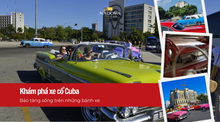 Du lịch Cuba: Khám phá thế giới xe cổ – Bảo tàng sống trên những bánh xe | Nadova Travel