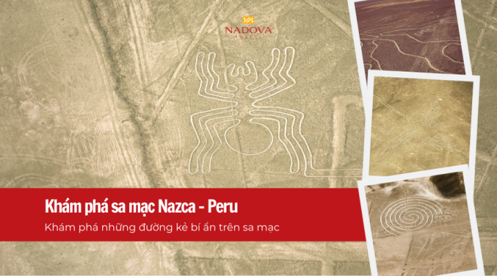 Du lịch Peru: Khám phá sa mạc Nazca và những đường kẻ bí ẩn.