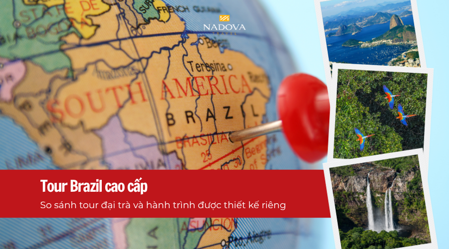 Tour Brazil cao cấp: So sánh tour đại trà và hành trình được thiết kế riêng
