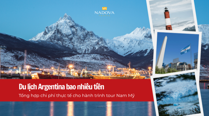Du lịch Argentina bao nhiêu tiền: Tổng hợp chi phí thực tế cho hành trình tour Nam Mỹ