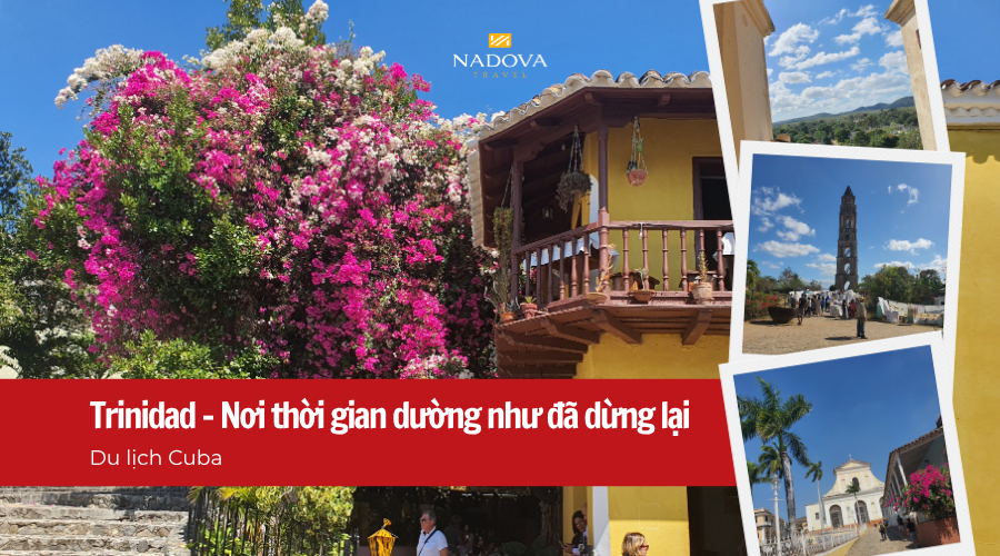 Du lịch Cuba: Trinidad – Thành phố nơi thời gian dường như đã dừng lại